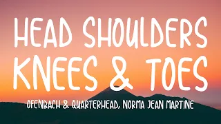 Ofenbach & Quarterhead - Head Shoulders Knees & Toes (feat. Norma Jean Martine) | Lyrics