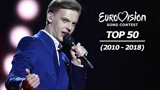 EUROVISION 2010-2018 | MY TOP 50