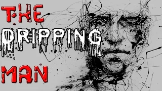 The Dripping Man - Creepypasta Horror Story