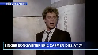 Singer-songwriter Eric Carmen dies at 74