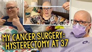 My Cancer Surgery: Hysterectomy (& More) At 37