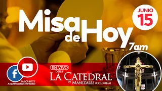 ✅MISA DE HOY jueves 15 de junio de 2023, P. Hugo Armando Gálvez. Arquidiócesis de Manizales.