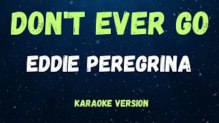DON'T EVER GO - EDDIE PEREGRINA - ( KARAOKE VERSION )