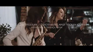 Perfect - Ed Sheeran | Saxophone and Violin Cover by Alexandra & Tankica Ilieva