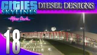 Cities: Skylines: After Dark:S7E18: International Airport! (City Building Series 1080p)