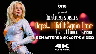 Britney Spears - Oops!... I Did It Again Tour (live at London Arena) [Remastered 4K 60FPS Video]