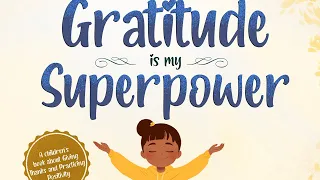 Gratitude is my Superpower | Read Aloud by Reading Pioneers Academy