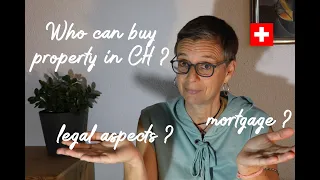 How to buy a house in Switzerland - part 3: Who is allowed to buy property? Mortgage? Legal topics?