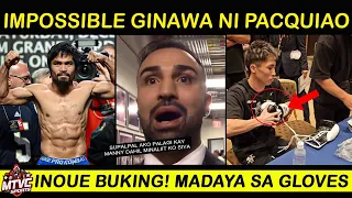 PACQUIAO Imposible ang Nagawa! Malinnagi Pahiya | INOUE Buking Madaya sa Gloves