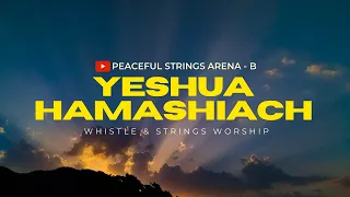 YESHUA HAMASHIACH -  Instrumental Music for Prayer, Meditation, Healing, Study, Rest & Reflection.