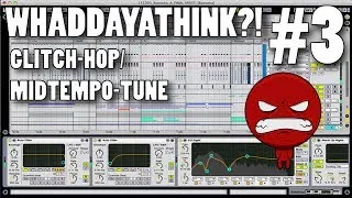 GLITCH-HOP/MIDTEMPO-TUNE (WHADDAYATHINK #3)