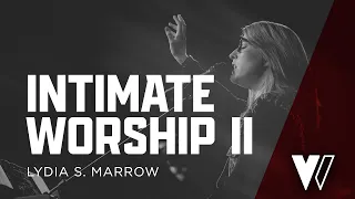 Intimate Worship 2 (LIVE with Lyrics)  / Lydia S. Marrow / Vanguard Worship