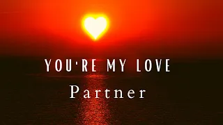 You're my Love -( from Partner ) Lyrics