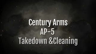 Field Strip and Clean the Century Arms AP-5