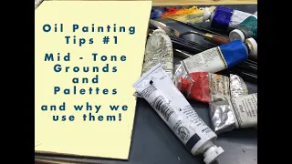 Oil Painting Tips #1 - Mid-Tone Grounds and palettes - and why we use them ! - My own view.