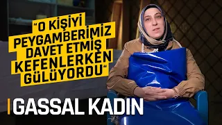 KADIN GASSAL, Peygamber Efendimiz O Kişiyi Davet Etmiş, Kefenlerken Gülüyordu! (Geri Sayım!)