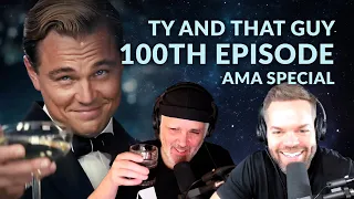 Ty and That Guy 100th Episode AMA Special