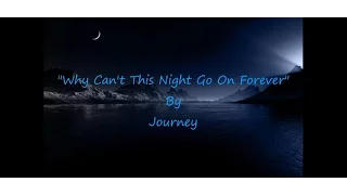 Journey- "Why Can't This Night Go On Forever" HQ/With Onscreen Lyrics!