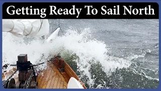 Getting Ready to Sail North - Episode 274 - Acorn to Arabella: Journey of a Wooden Boat