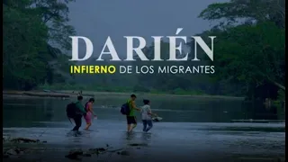 Documentales 24  “Darién, el infierno de los migrantes