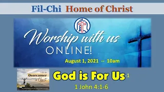 [August 1, 2021] HoC Fil-Chi Online Worship / God is for Us (1Jn 4:1-6) / Rev Joseph Chua