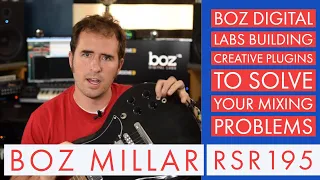 RSR195 - Boz Millar - Boz Digital Labs Building Creative Plugins To Solve Your Mixing Problems