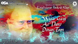 Wigar Gayi Ae Thore Dinan Toon | Ustad Nusrat Fateh Ali Khan | OSA Worldwide