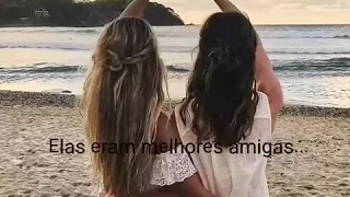 Elas eram as melhores amigas ❤ tente não chorar😭😭❤