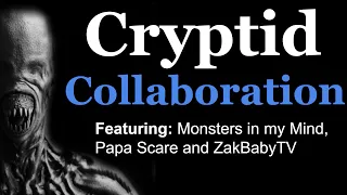 Cryptid Collaboration Ft Monsters in my mind, Papa Scare and Campfire Tales