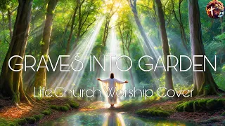 Graves into Gardens - Life.Church Worship cover (lyric video) | Elevation Worship