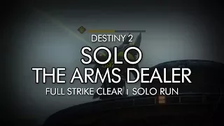 Destiny 2 - Solo The Arms Dealer Strike
