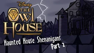 Haunted House Shenanigans Part 2! | The Owl House Comic Dub