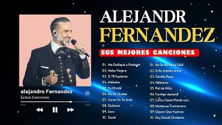 Alejandro Fernández Exitos Romanticos 💝 Sus Mejores bolero, columbia, pop Mix