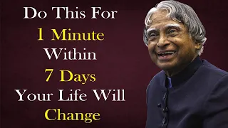 Do This For 1 Minute Within 7 Days Your Life Will Change Dr APJ Abdul Kalam || Motivational Quotes