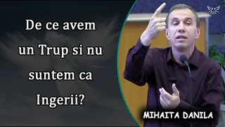 Mihaita Danila - De ce avem un Trup si nu suntem ca Ingerii? - 2 Corinteni 4:7 | PREDICA