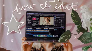 HOW I EDIT VIDEOS | workflow, color grading, animations, etc. 🌟