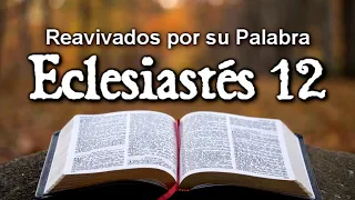 Eclesiastés 12 - Lectura y Reflexión | Reavivados por su Palabra || 13 de Agosto 2020