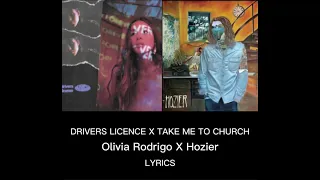 Drivers Licence X Take me to Church | Olivia Rodrigo X Hozier | Lyrics
