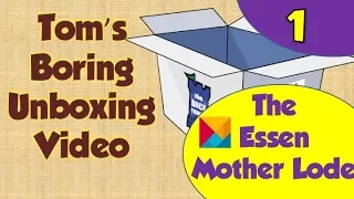 Tom's Boring Unboxing Video - The Essen Mother Lode - Part 1
