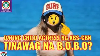 DATING CHILD ACTRESS NG ABS-CBN-TINAWAG NA B.O.B.O?🤔♥️💚💙
