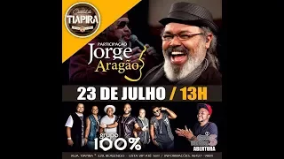 JORGE ARAGÃO / GRUPO 100% AO VIVO - QUINTAL DA TIAPIRA ( JR Produções )