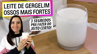 ESTE LEITE DE GERGELIM FORTALECE SEUS OSSOS! 3 SEGREDOS PRA FAZER DO JEITO CERTO!