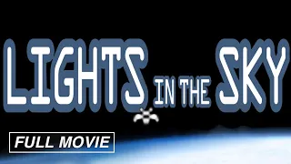 Lights in the Sky (Full Documentary) — Never-Before-Seen UFO/UAP Footage