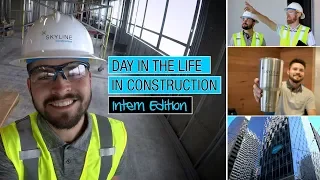 Day in the Life in Construction - Intern Edition