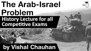 History of Arab Israel Problem explained - History lecture for all competitive exams