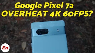 Does Google Pixel 7a OVERHEAT When Recording 4K 60FPS Videos? We tested...
