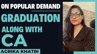 Graduation and CA Course | All Questions Answered | CA Foundation | Agrika Khatri