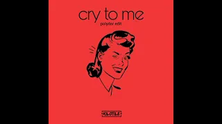 Kilotile - Cry To Me (Polydor Edit)