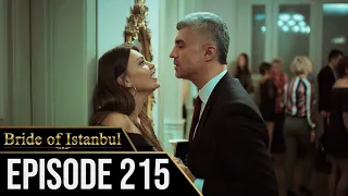 Bride of Istanbul - Episode 215 (English Subtitles) | Istanbullu Gelin