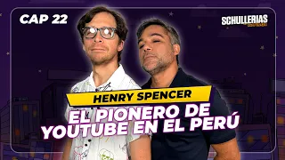 EP 22 HENRY SPENCER @spencerlandia📹"El PIONERO de YOUTUBE en PERÚ" - SCHULLERIAS  con RENZO SCHULLER